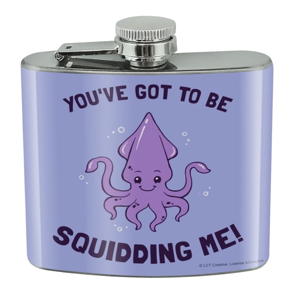 You've Got to be Squidding Me Kidding Funny Humor Stainless Steel 5oz Hip Drink Kidney Flask