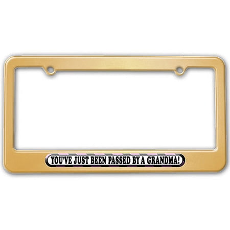 You've Just Been Passed by a Grandma License Plate Frame