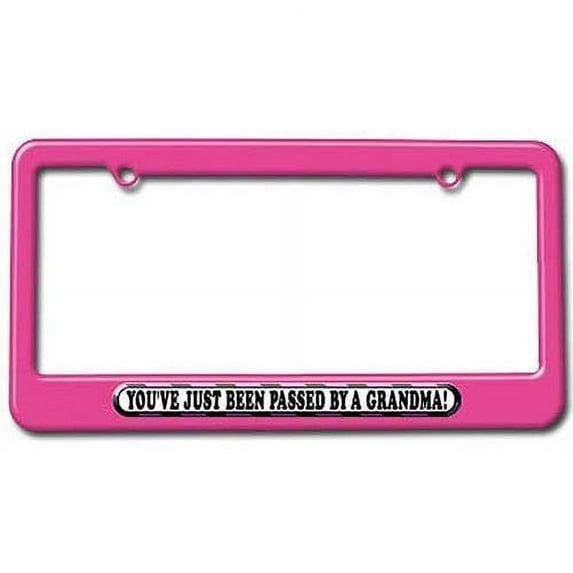 You've Just Been Passed by a Grandma License Plate Tag Frame, Multiple Colors
