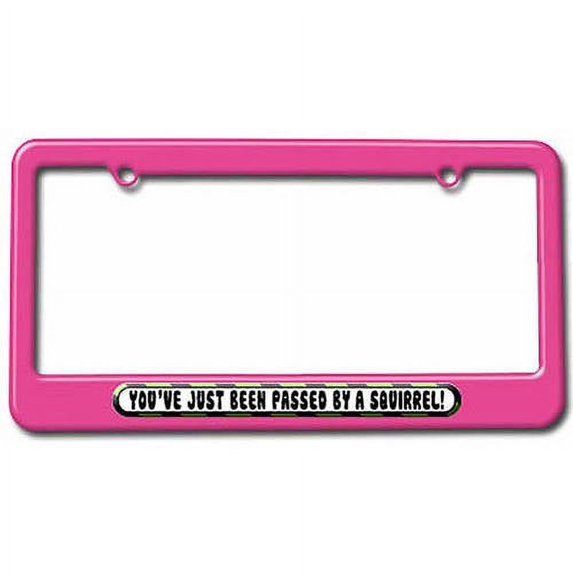 You've Just Been Passed by a Squirrel License Plate Tag Frame, Multiple Colors