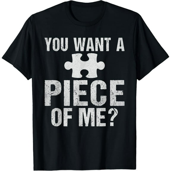 You want a Piece of me funny Puzzler T-Shirt