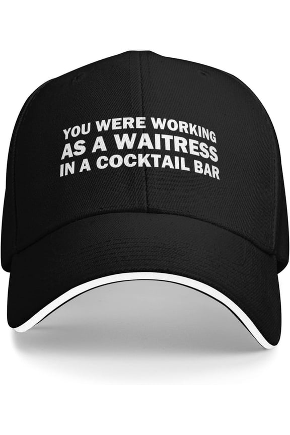 You were Working As A Waitress in A Cocktail Bar Hat Men Dad Hats Fashionable Cap