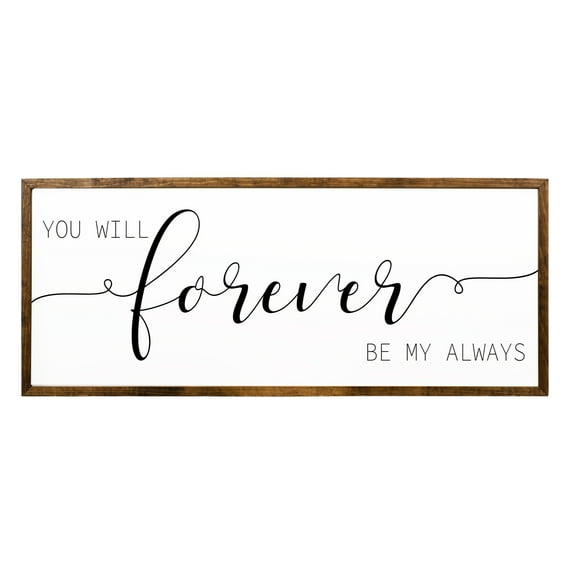 You will Forever be my Always Sign 12x24 inches | Bedroom Wall Decor | Master Bedroom Wall Decor | Signs for Above Bed | Above Bed Signs | Sign for Above Bed | Bedroom Wall Art