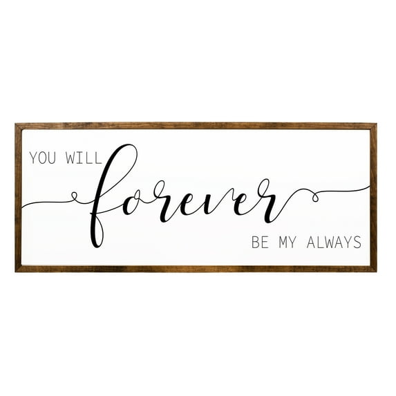 You will Forever be my Always Sign 20x40 inches | Bedroom Wall Decor | Master Bedroom Wall Decor | Signs for Above Bed | Above Bed Signs | Sign for Above Bed | Bedroom Wall Art