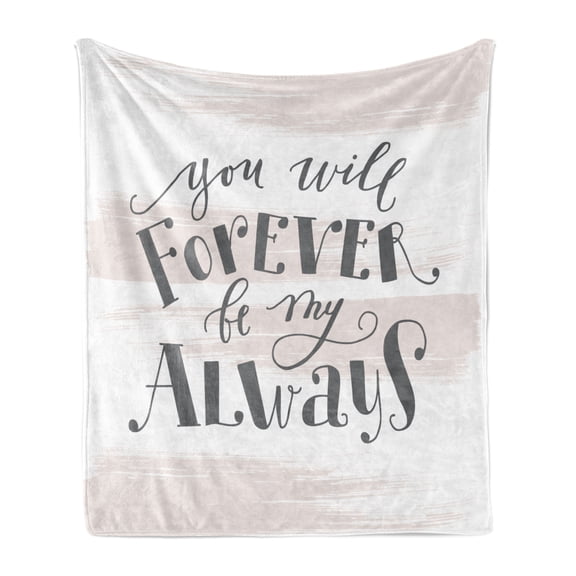 You will Forever Be My Always Soft Flannel Fleece Throw Blanket, Love Inspiratations Words with Brushstrokes, Cozy Plush for Indoor and Outdoor Use, 60" x 80", Dark Blue Grey White, by Ambesonne