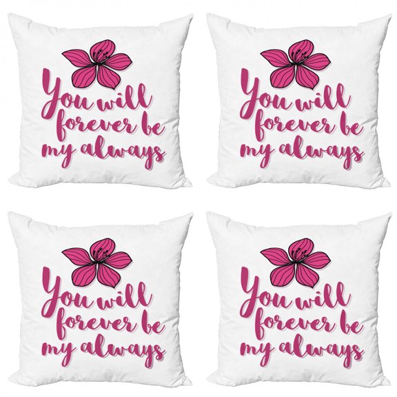You will Forever Be My Always Throw Pillow Cushion Case Pack of 4, Romantic Lettering with Tropical Bloom Valentines, Modern Accent Double-Sided Print, 4 Sizes, Magenta Hot Pink White, by Ambesonne