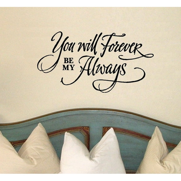 You will forever be my always: Wall Decal 20" x 38" Black