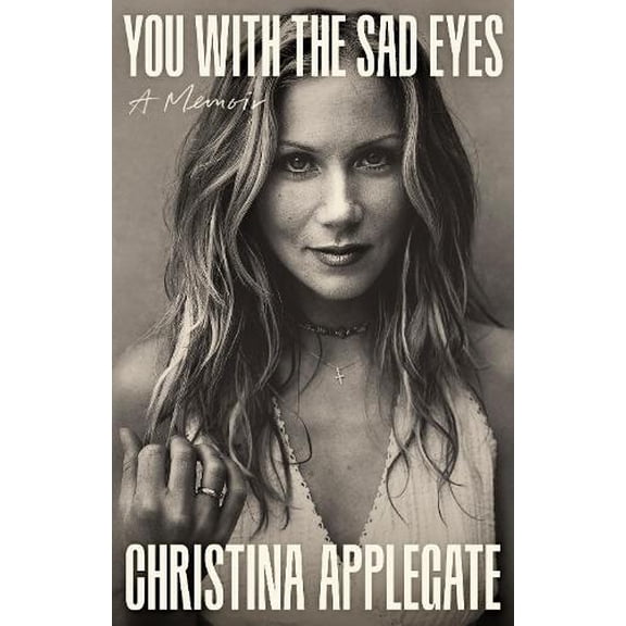 Christina Applegate,Christina Applegate You with the Sad Eyes (Hardcover)