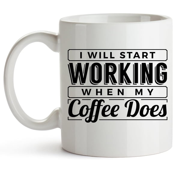 YouNique Designs I Start Working When My Coffee Starts Working, No Coffee No Workie, I Work When My Coffee Does, Office Mug, Funny Work Cup, 11 oz Coffee Mug
