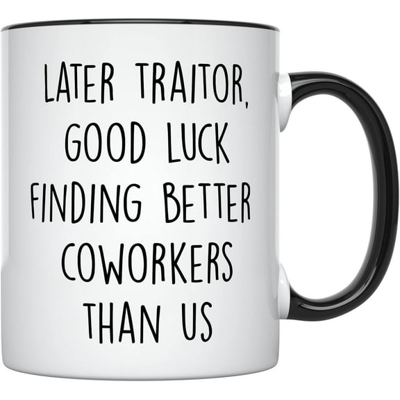 YouNique Designs Later Traitor Good Luck Finding Better Coworkers Than Us Mug, 11 Ounces, Going Away Cup for Coworker, Coworker Leaving Mug for Women and Men, Goodbye, Farewell (Black Handle)