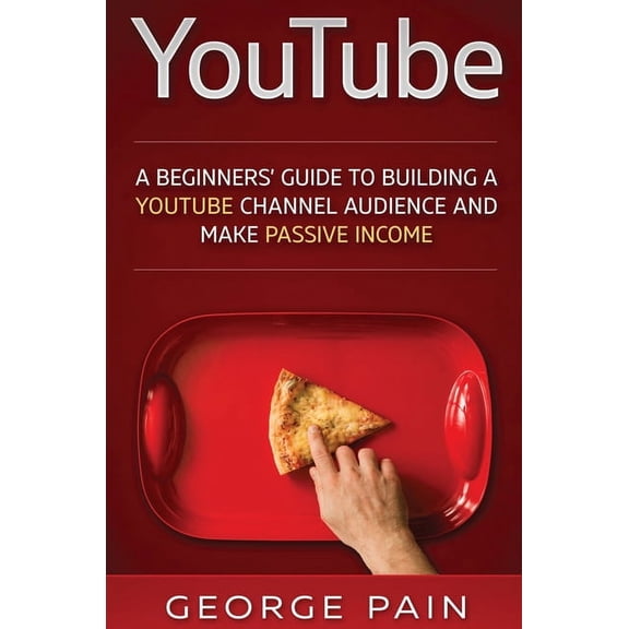 YouTube: A Beginners' Guide to Building a YouTube Channel Audience and Make Passive Income, (Hardcover)