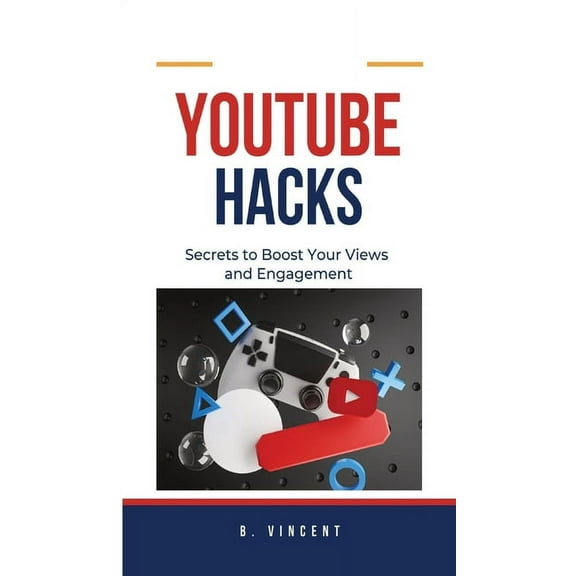 YouTube Hacks: Secrets to Boost Your Views and Engagement, (Hardcover)