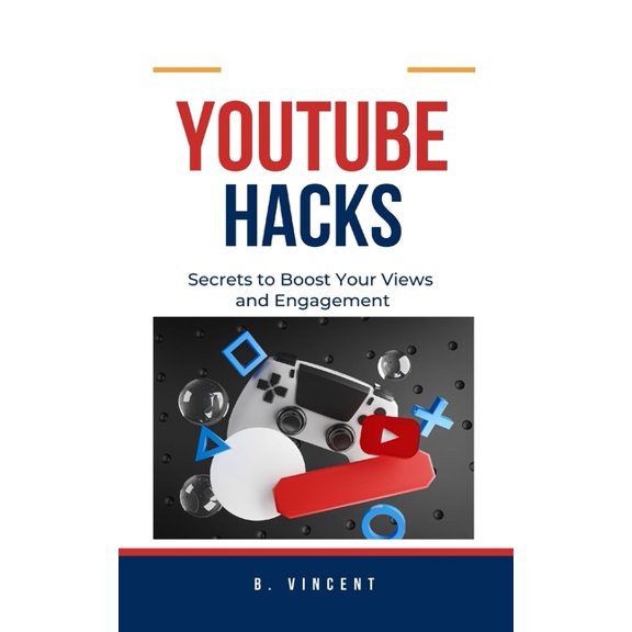 YouTube Hacks: Secrets to Boost Your Views and Engagement, (Paperback)