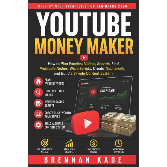 AI Creator Income YouTube Money Maker: How to Plan Faceless Videos, Secrets, Find Profitable Niches, Write Scripts, Create Thumbnails, and, Book 7, (Paperback)