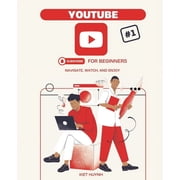 Youtube Mastery YouTube for Beginners Navigate, Watch, and Enjoy, Paperback