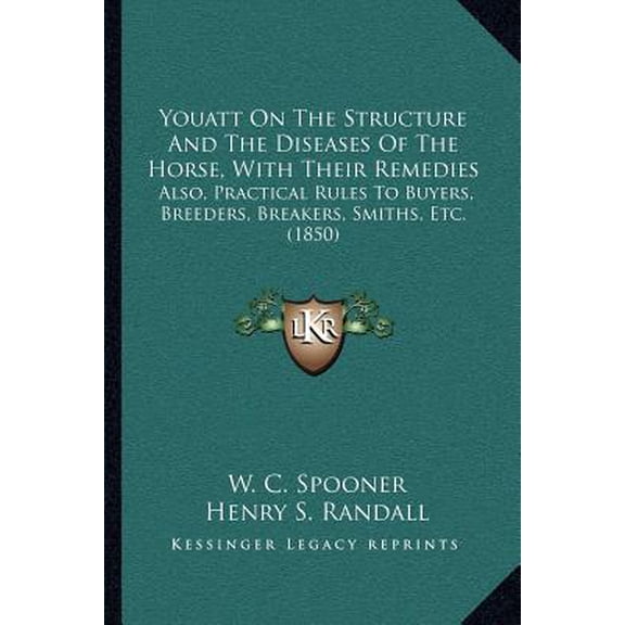 Youatt on the Structure and the Diseases of the Horse, with Their Remedies: Also, Practical Rules to Buyers, Breeders, Breakers, Smiths, Etc. (1850) Paperback
