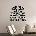 thumbnail image 1 of Youi Are One Workout Away From A Better Mood - Quotes Quote Exercise Motivation Fitness Inspiration Vinyl Wall Art Sticker Wall Decal Home Gym Workout Area Fitness Room Decoration Size (8x10 inch), 1 of 3