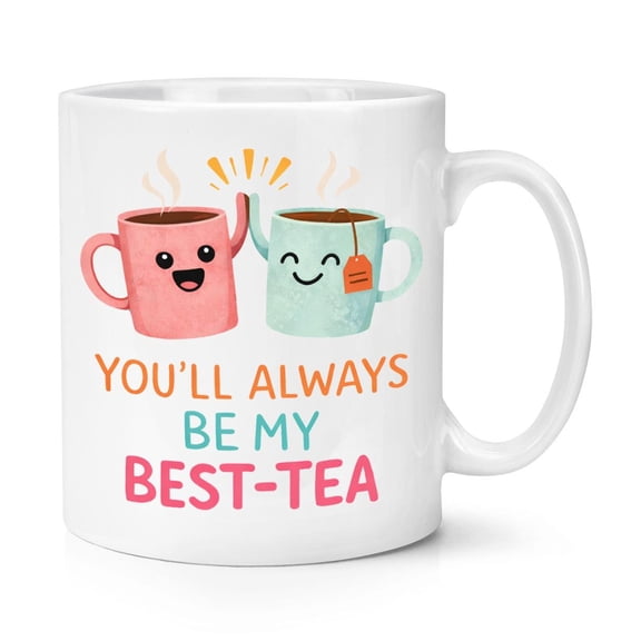 Youll Always Be My Best Tea 11oz Mug Cup Funny Joke Best Friend Colleague Office Day Birthday Chips