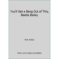 thumbnail image 1 of Pre-Owned You'll Get a Bang Out of This, Beetle Bailey, 9780441052547, 0441052541, Paperback,, 1 of 1