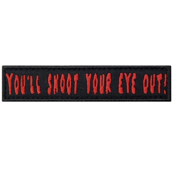 Youll Shoot Your Eye Out Morale Tactical Patch Funny Embroidered Applique Fastener Hook And Loop Emblem