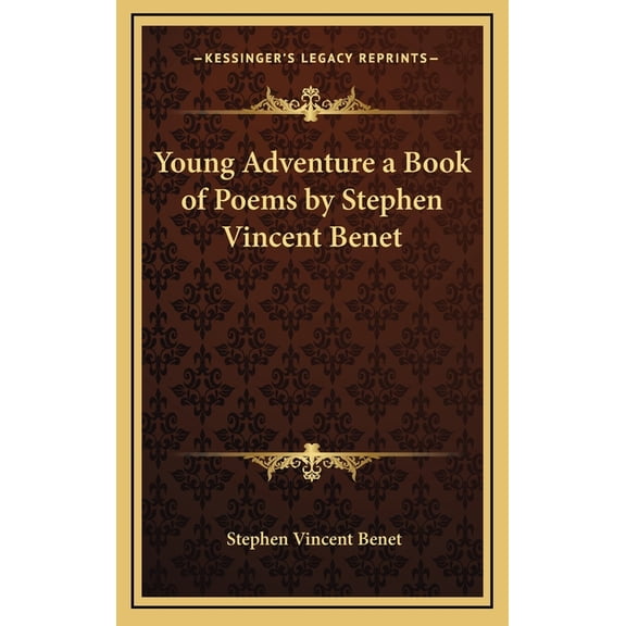Young Adventure a Book of Poems by Stephen Vincent Benet (Hardcover)