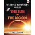 thumbnail image 1 of Young Astronaut's Guide to the Universe: The Young Astronaut's Guide to the Sun and the Moon (Hardcover), 1 of 1