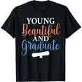 thumbnail image 1 of Young Beautiful and Graduate College School Grad T-Shirt, 1 of 4