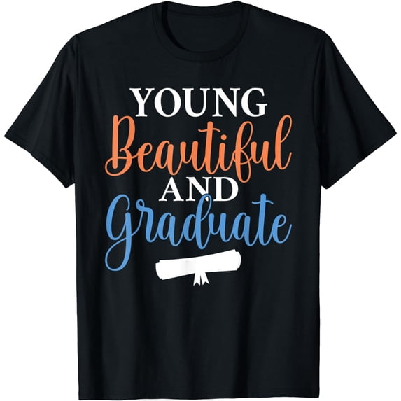 Young Beautiful and Graduate College School Grad T-Shirt