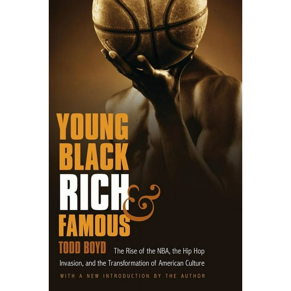 Young, Black, Rich, and Famous : The Rise of the NBA, the Hip Hop Invasion, and the Transformation of American Culture (Paperback)