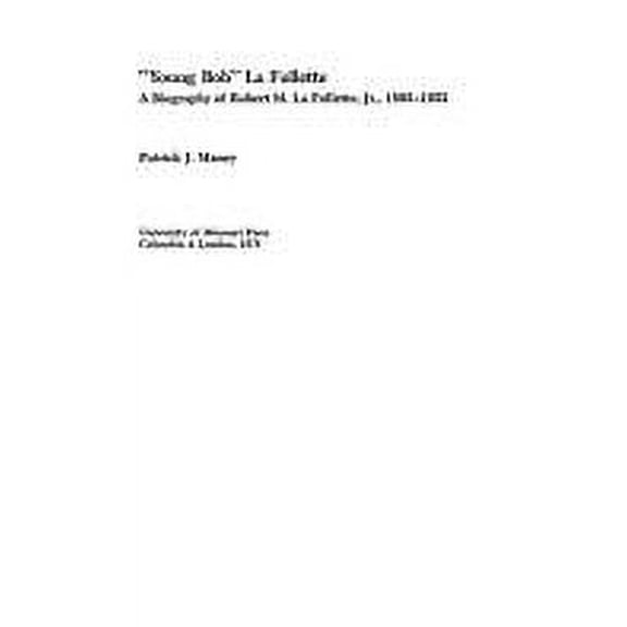 Pre-Owned Young Bob La Follette : A Biography of Robert M. La Follette, Jr. 1895-1953 9780826202307
