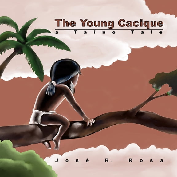 The Young Cacique: a Taino Tale, (Paperback)