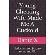 Young Cheating Wife Made Me A Cuckold Seduction and Ecstasy Young and Old, Paperback