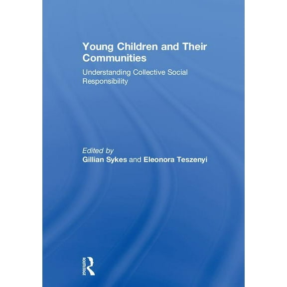 Young Children and Their Communities: Understanding Collective Social Responsibility, (Hardcover)