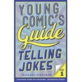thumbnail image 1 of Pre-Owned Young Comic's Guide to Telling Jokes: Book 1 (Paperback) 1454921307 9781454921301, 1 of 1