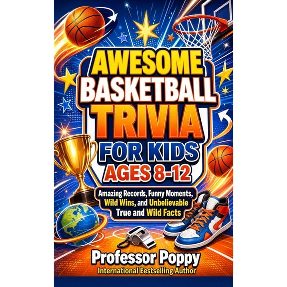 Young Explorer Awesome Basketball Facts & Trivia for Kids Ages 8-12: Amazing Records, Funny Moments, Wild Wins, and Unbelievable True a, (Paperback)