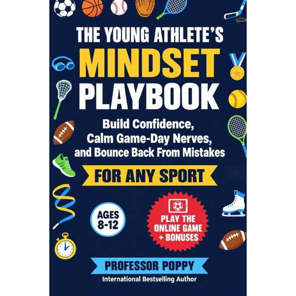 Young Explorer The Young Athlete's Mindset Playbook: Build Confidence, Calm Game-Day Nerves, and Bounce Back From Mistakes in Any Sport, (Paperback)