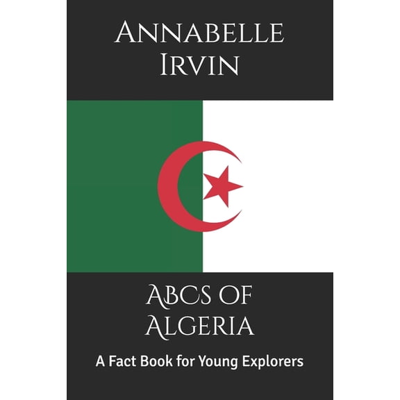Young Explorers ABCs of Algeria: A Fact Book for Young Explorers, (Paperback)