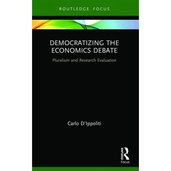 Young Feltrinelli Prize in the Moral Sci Democratizing the Economics Debate: Pluralism and Research Evaluation, (Paperback)