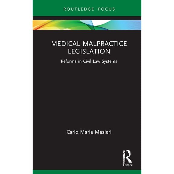 Young Feltrinelli Prize in the Moral Sci Medical Malpractice Legislation: Reforms in Civil Law Systems, (Hardcover)