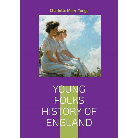Young Folks History of England: British History for Kids, Victorian Educational Literature, and Monarchy Tales, (Paperback)