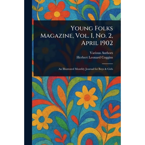 Young Folks Magazine, Vol. I, No. 2, April 1902, (Paperback)