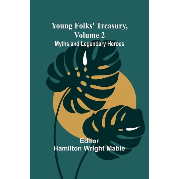 Young Folks' Treasury, Volume 2 Myths and Legendary Heroes, (Paperback)