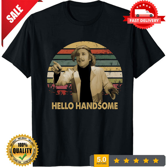 Young Frankenstein Hello Handsome Vintage T-Shirt, Comedy Horror Shirt, Hallowee, LIMITED EDITION-TH67074