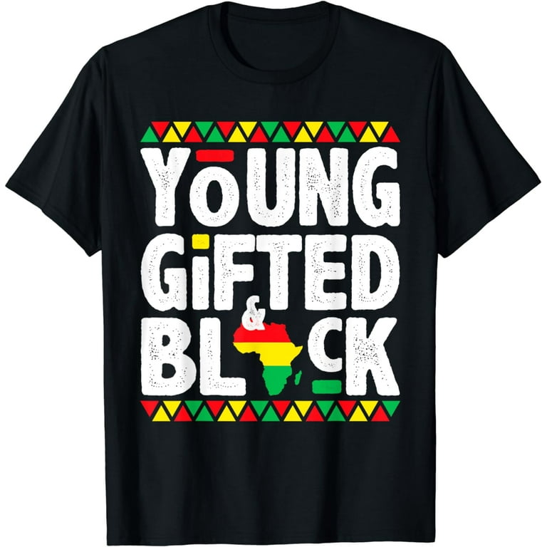 Young Gifted And Black - Black Girl Magic And Black History T-Shirt Young Gifted And Black - Black Girl Magic And Black History T-Shirt