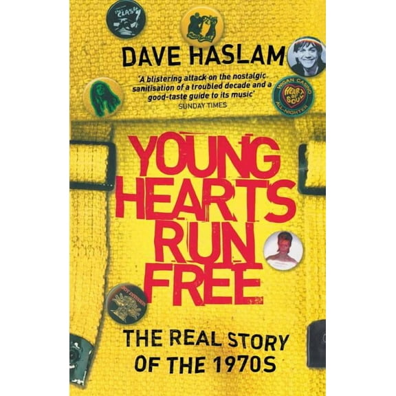Young Hearts Run Free: The Real Story of the 1970s, (Paperback)