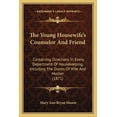 thumbnail image 1 of The Young Housewife's Counselor And Friend: Containing Directions In Every Department Of Housekeeping, Including The Dut, (Paperback), 1 of 1
