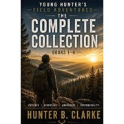 Young Hunter's Field Adventures Young Hunter's Field Adventures The Complete Collection Books 1-4, Paperback