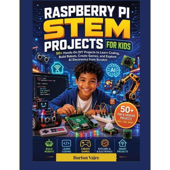The Young Innovator Tech Raspberry Pi Stem Projects for Kids: 50+ Hands-On DIY Projects to Learn Coding, Build Robots, Create Games, and Explore , (Paperback)