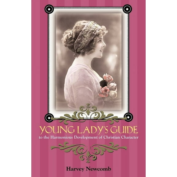 Young Lady's Guide: To the Harmonious Development of Christian Character, (Paperback)
