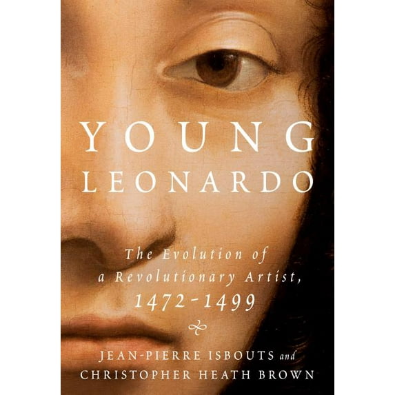 Young Leonardo: The Evolution of a Revolutionary Artist, 1472-1499 (Hardcover)